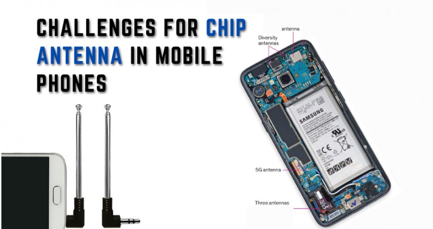 Challenges for Chip Antenna in Mobile Phones