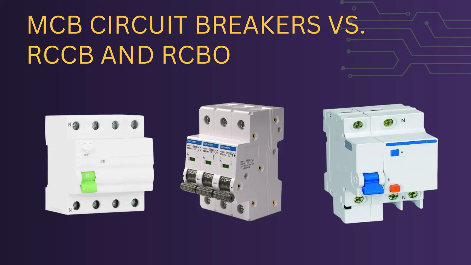 MCB Circuit Breakers vs. RCCB and RCBO: Knowing the Differences