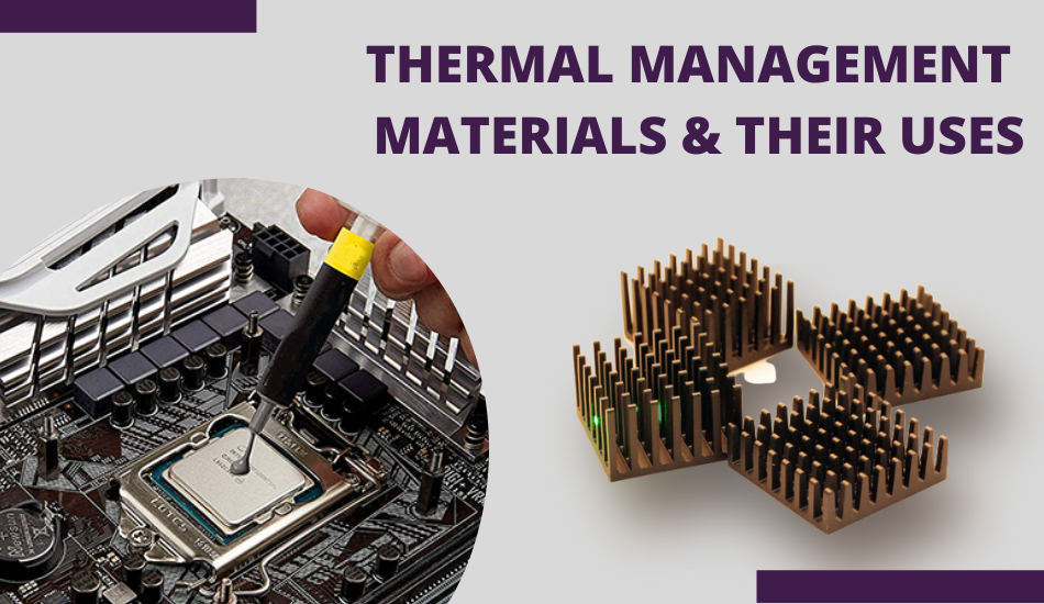 What are Thermal Management Materials and Their Uses