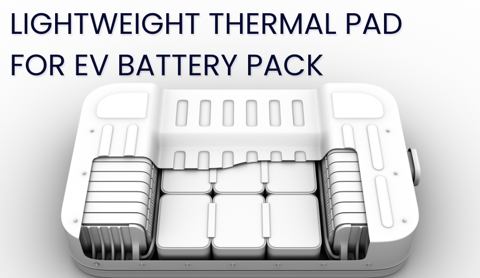 The Lightweight Thermal Pad For EV Battery Pack Cooling